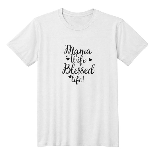 Mama | Wife | Blessed Life | White T-Shirt | Black Letters | Unisex fit