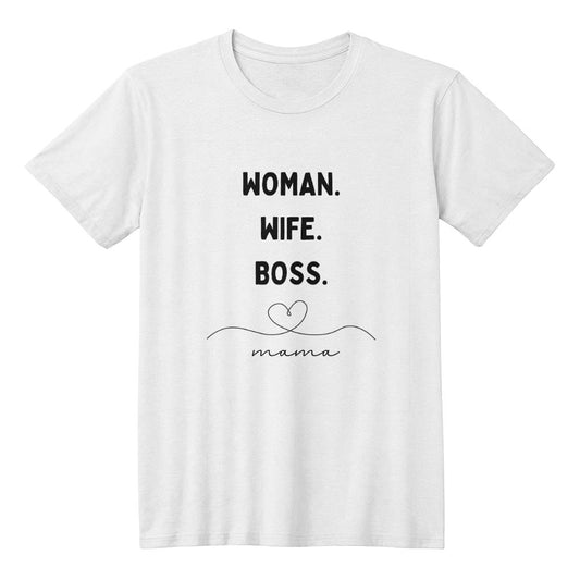 Woman | Wife | Boss | & Mama | White T-Shirt | Black Letters | Unisex Fit