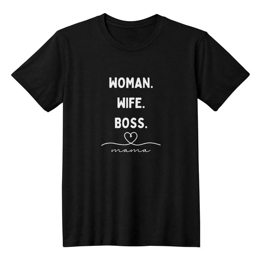 Woman | Wife | Boss | & Mama | Black T-Shirt | White Letters | Unisex Fit