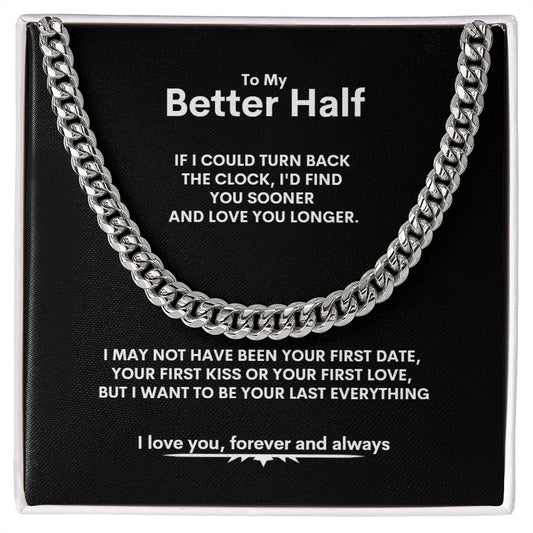 To My Better Half | Cuban Link Chain | I Love You, Forever, And Always